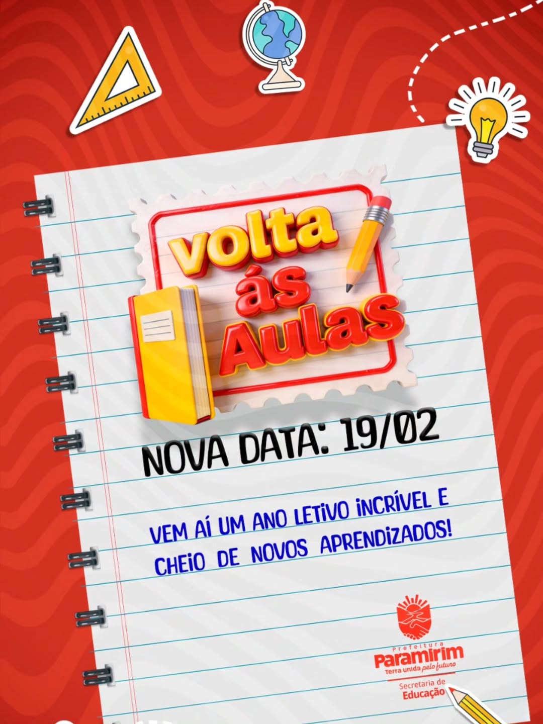 Mamãe, Papai e Responsáveis, atenção a nova data para o início das aulas.